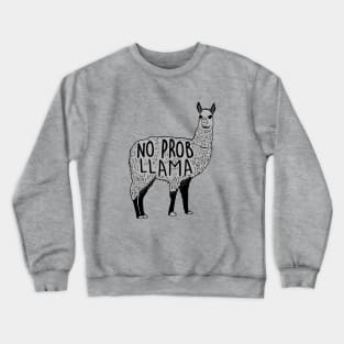 No Prob-Llama I can top of this Crewneck Sweatshirt